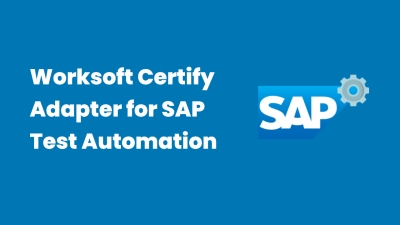 Worksoft Certify Adapter for SAP Test Automation