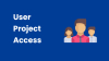User Project Access